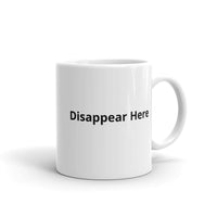Disappear Here Mug