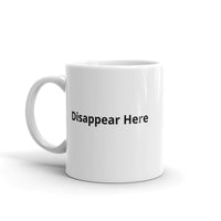 Disappear Here Mug